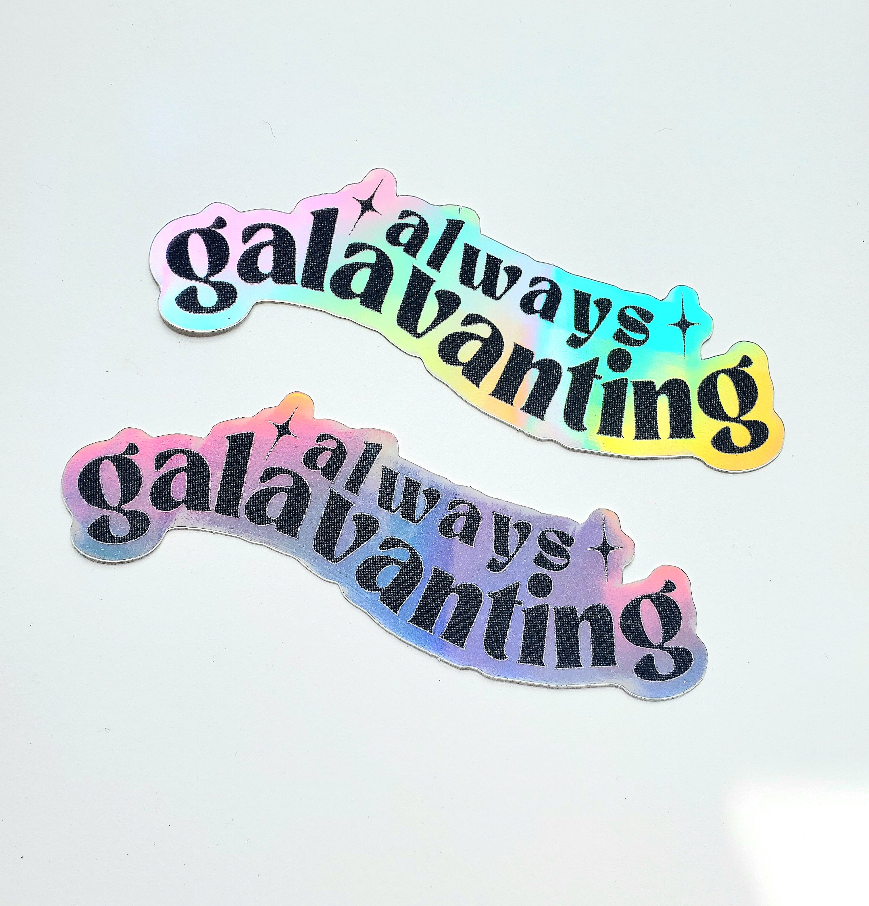 Always Galavanting Holographic Sticker