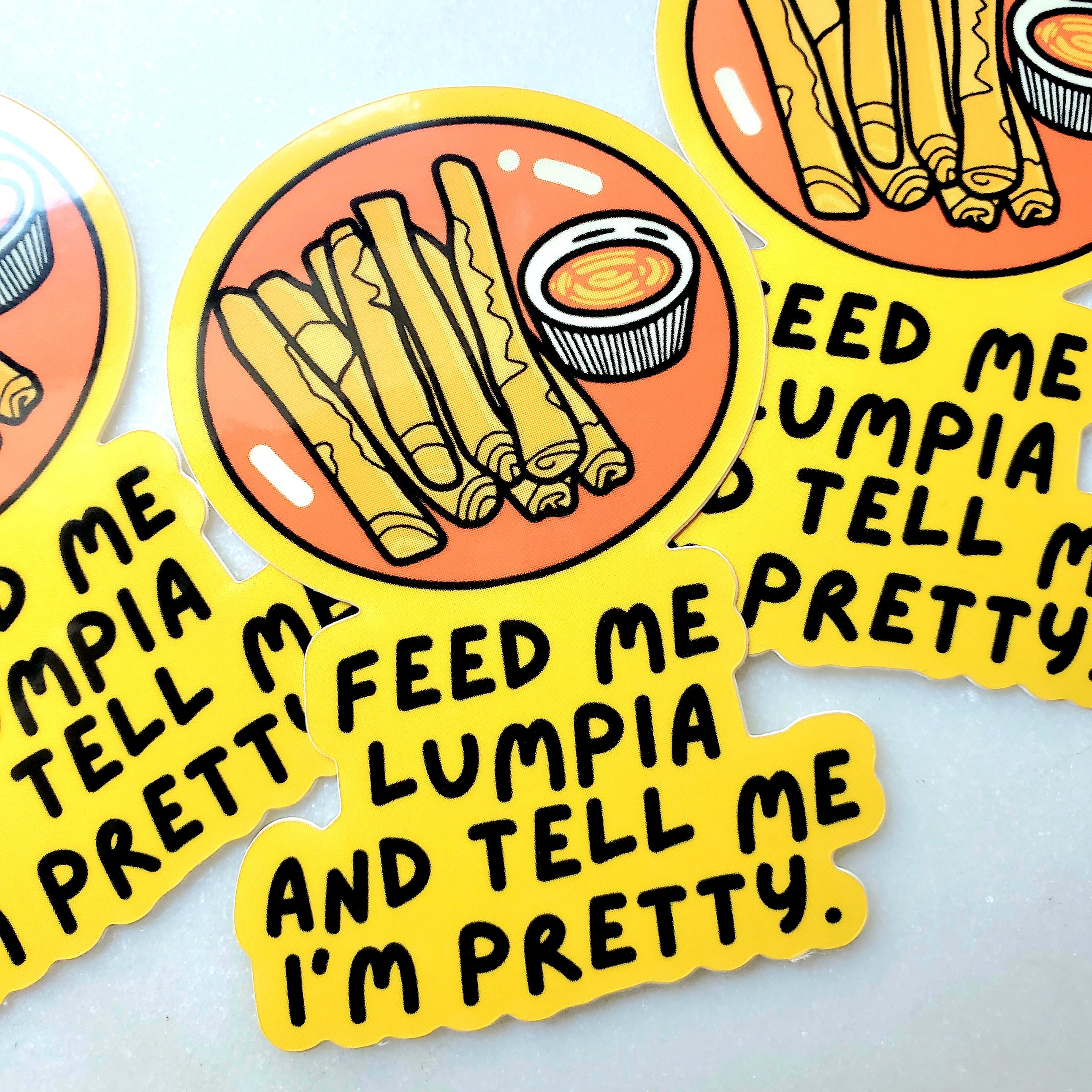 Feed Me Lumpia and Tell Me I'm Pretty Sticker