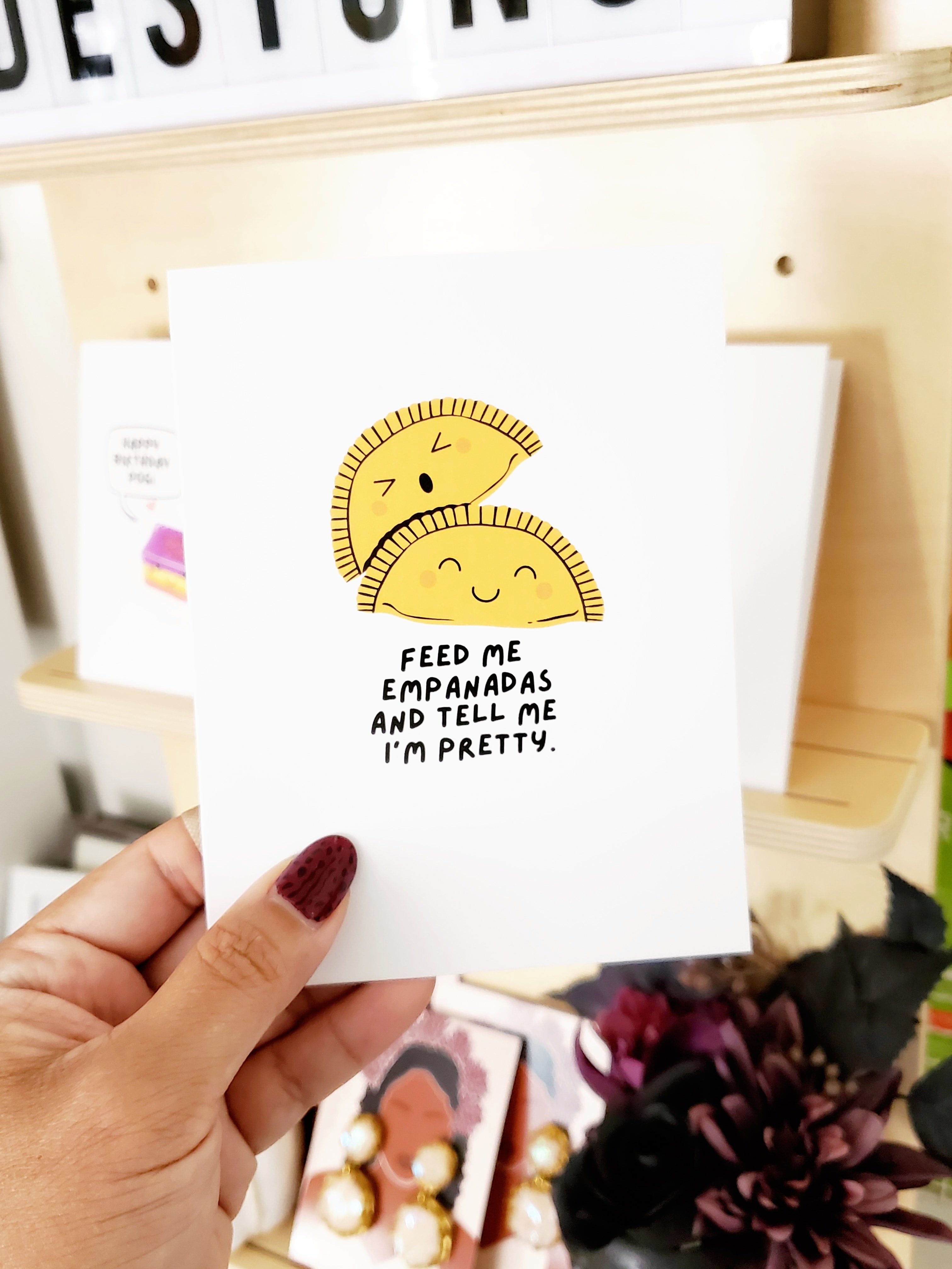 Feed Me Empanadas - Greeting Card